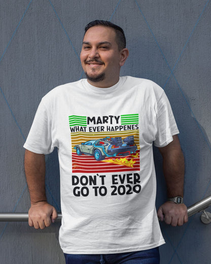 Don`t ever go to 2020 Unisex T-Shirt - Tonyshop - Don`t ever go to 2020 Unisex T-Shirt