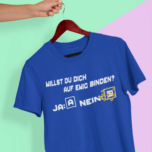 Willst du dich auf ewig binden Unisex T-Shirt - Tonyshop - Willst du dich auf ewig binden Unisex T-Shirt