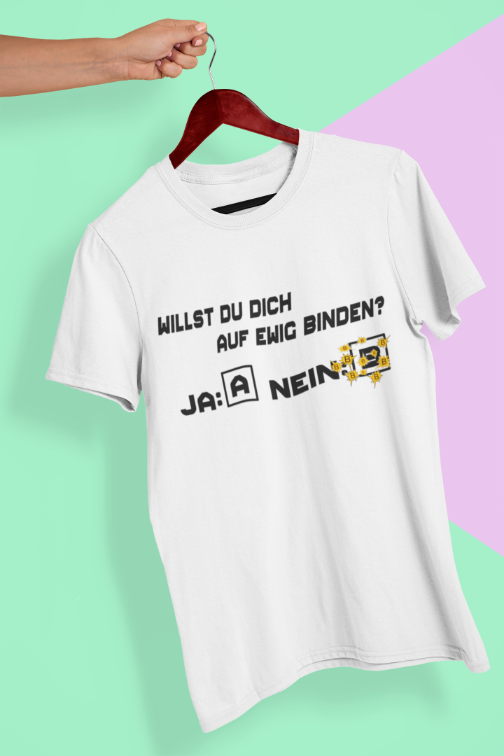 Willst du dich auf ewig binden Unisex T-Shirt - Tonyshop - Willst du dich auf ewig binden Unisex T-Shirt