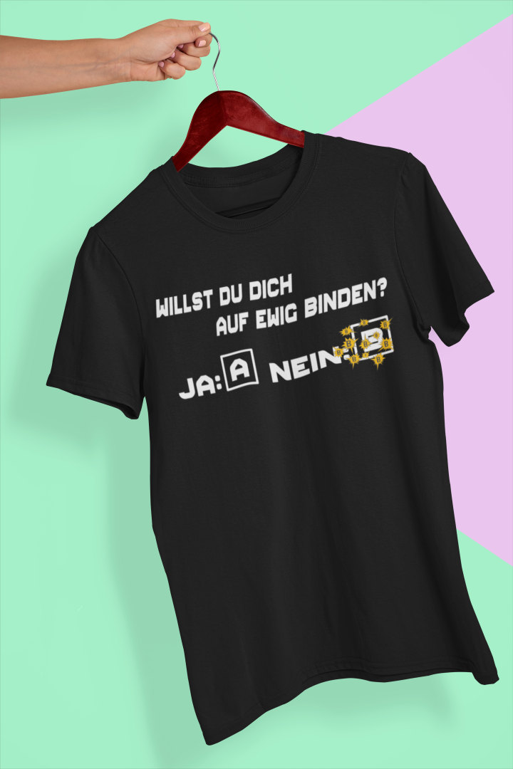 Willst du dich auf ewig binden Unisex T-Shirt - Tonyshop - Willst du dich auf ewig binden Unisex T-Shirt