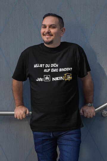 Willst du dich auf ewig binden Unisex T-Shirt - Tonyshop - Willst du dich auf ewig binden Unisex T-Shirt