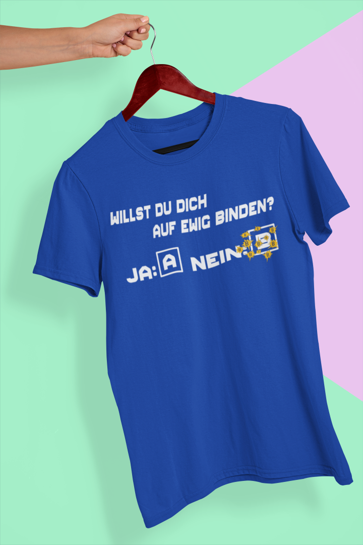 Willst du dich auf ewig binden Unisex T-Shirt - Tonyshop - Willst du dich auf ewig binden Unisex T-Shirt